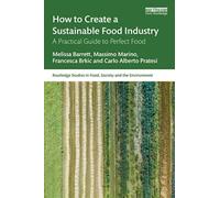 How to Create a Sustainable Food Industry : A Practical Guide to Perfect Food