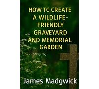 How to Create a Wildlife Friendly Graveyard and Memorial Garden