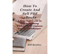 How To Create and Sell PDF eBooks: A Practical Guide to Self-Publishing Withour KDP Amazon Or Any Gatekeeper