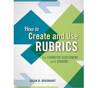 How to Create and Use Rubrics for Formative Assessment and Grading
