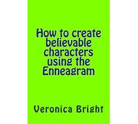 How to create believable characters using the Enneagram