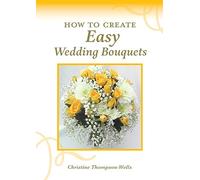 How To Create Easy Wedding Bouquets