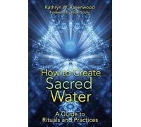 How to Create Sacred Water: A Guide to Rituals and Practices