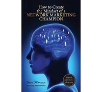 How To Create The Mindset Of A Network Marketing Champion