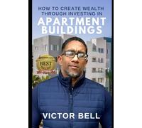How to Create Wealth Through Investing In Apartment Buildings