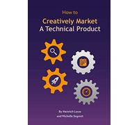 How to Creatively Market A Technical Product