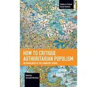 How to Critique Authoritarian Populism: Methodologies of the Frankfurt School (Studies in Critical Social Sciences)
