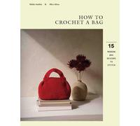 How to Crochet a Bag : 15 Modern Bag Designs to Stitch