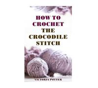 How To Crochet The Crocodile Stitch