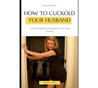 How To Cuckold Your Husband: A Wife Introduces Her Husband To 'His' New Fantasy