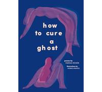 How to Cure a Ghost: Poems