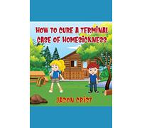 How to Cure a Terminal Case of Homesickness