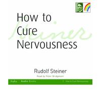 [(How to Cure Nervousness)] [Author: Rudolf Steiner] published on (June, 2009)