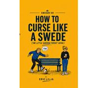 HOW TO CURSE LIKE A SWEDE: The Little Swedish Pocket Guide (Sweden 101)