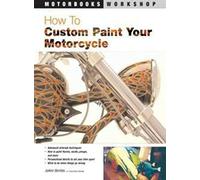 How to Custom Paint Your Motorcycle (Motorbooks Workshop)