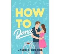 How to Dance: A Novel