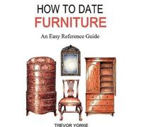 HOW TO DATE FURNITURE: An Easy Reference Guide