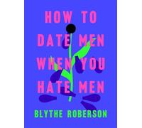 How to Date Men When You Hate Men by Blythe Roberson (English) Hardcover Book