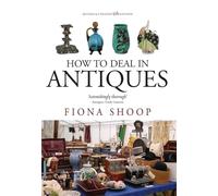 How To Deal In Antiques, 5th Edition: 5th edition