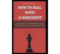 How to Deal with A Narcissist: Escaping the Grip of Narcissistic Control (The Dark Triad Psychology Series: Personality, Power & Protection)