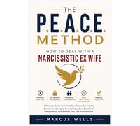 How to Deal with a Narcissistic Ex Wife: A Practical Guide to Protect Your Peace, Set Healthy Boundaries, Navigate Co-Parenting, Stop Emotional ... After Divorce (Dealing With a Narcissist)