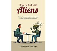 How to deal with Aliens: “Not all aliens come from outer space-some sit right across the table.”