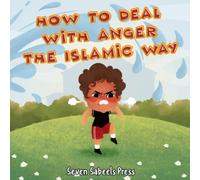 How To Deal With Anger The Islamic Way: Islamic Book For Kids & Toddlers: Children's Picture Book On Anger Management, Feelings & Emotions: Islam for ... (The Islamic Way (Books For Muslim Kids))