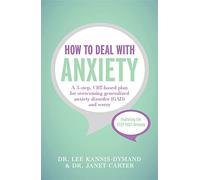 How to Deal with Anxiety: A 5-step, CBT-based plan for overcoming generalized anxiety disorder (GAD) and worry