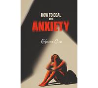 How to Deal with Anxiety: A Practical Guide to Understanding and Managing Your Nervous System
