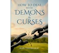 HOW TO DEAL WITH DEMONS & CURSES