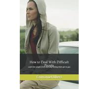 How to deal with difficult people: Learn the simple tricks and stop letting them get to you