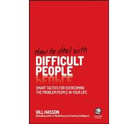 How To Deal With Difficult People: Smart Tactics for Overcoming the Problem People in Your Life