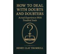 How To Deal With Doubts and Doubters: Actual Experiences With Troubled Souls