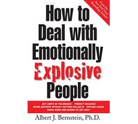 How to Deal with Emotionally Explosive People