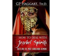 How to Deal with Jezebel spirits: Battling the Most Dangerous Demons