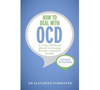 How to Deal with OCD: A 5-step, CBT-based plan for overcoming obsessive-compulsive disorder