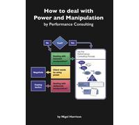 How to Deal with Power and Manipulation by Performance Consulting: How to Deal with Power and Manipulation