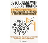 How to Deal with Procrastination: A practical action plan to deal with procrastination, beat procrastination, and finish what you start using rituals, timeboxing, and accountability without willpower battles.
