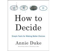 How To Decide by Annie Duke Paperback Book