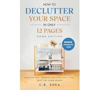 How to Declutter Your Space In Only 12 Pages: Home Edition