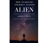 How To Defend Yourself Against Alien Abduction: Funny Notebook Gift Fake Book Disguised As A Real Paperback!