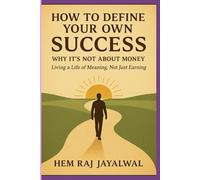 HOW TO DEFINE YOUR OWN SUCCESS: WHY IT’S NOT ABOUT MONEY