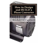 How to Design and build a Phase Converter: Save 50 precent on the cost, by doing it yourself