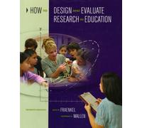 How to Design and Evaluate Research in Education