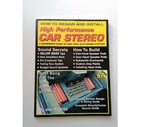 How to Design and Install High Performance Car Stereo: A Beginner's Guide to High Tech Auto Sound Systems (S-A Design S.)