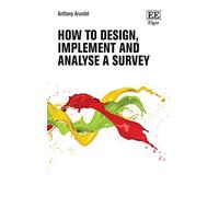 How to Design, Implement, and Analyse a Survey (How to Research Guides)