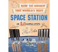 How to Design the World's Best Space Station: In 10 Simple Steps