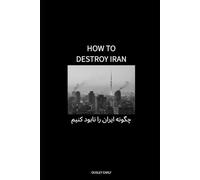 How To Destroy Iran