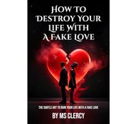How to Destroy your life with a fake love: The Subtle Art to ruin your life with a fake love