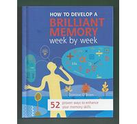 How To Develop a Brilliant Memory week by week